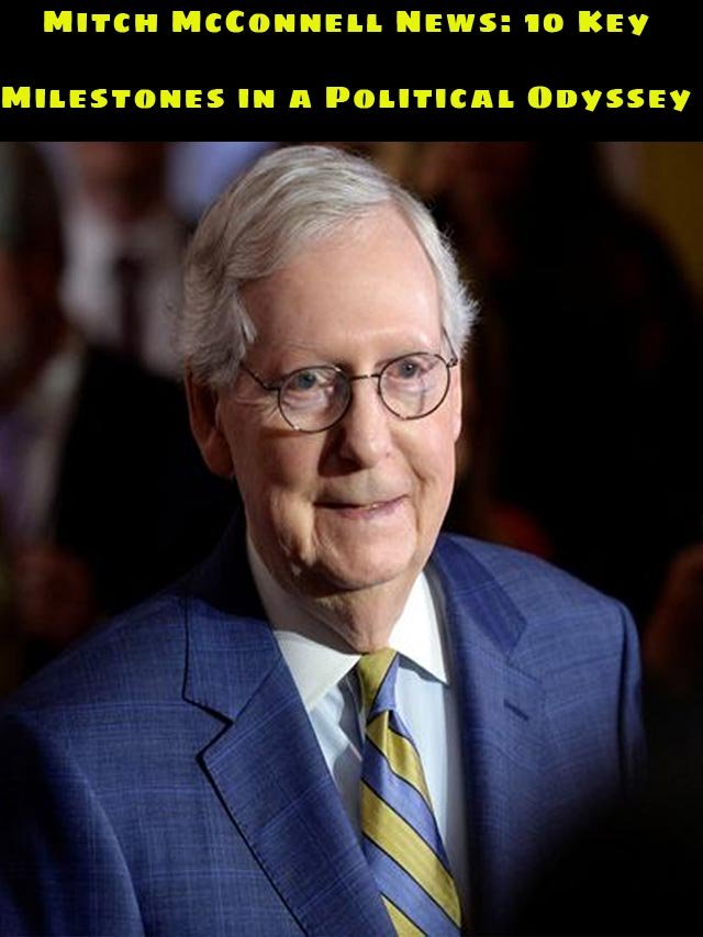 Mitch McConnell News: 10 Key Milestones in a Political Odyssey