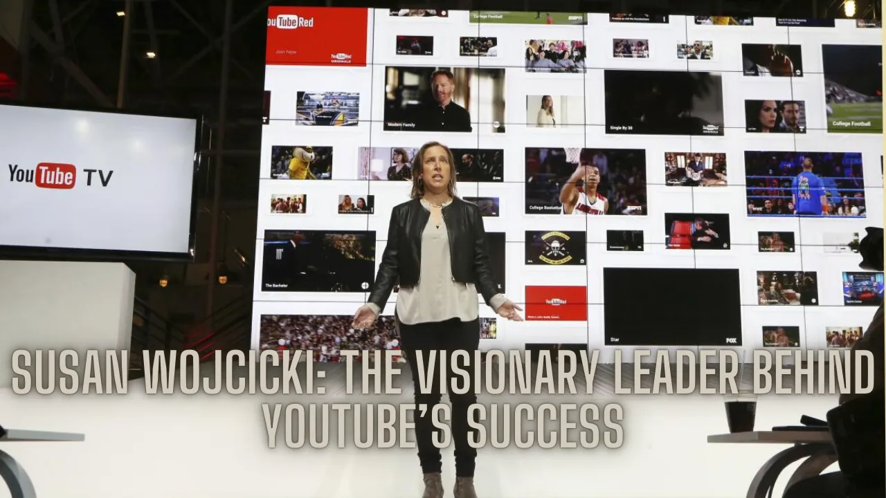 Susan Wojcicki: The Visionary Leader Behind YouTube’s Success